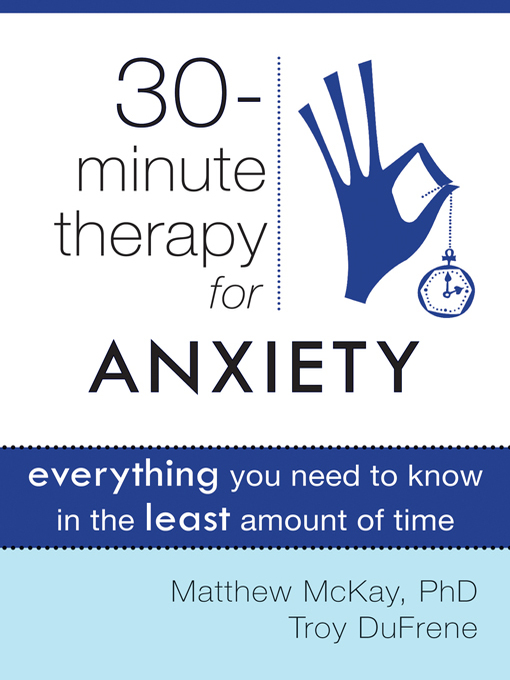 Title details for Thirty-Minute Therapy for Anxiety by Matthew McKay - Available
